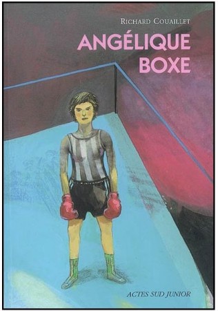 Angélique boxe, de Richard Couaillet (Actes sud Junior, 2008)